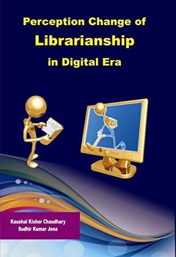 Perception Change of Librarianship in Digital Era