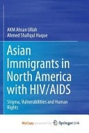 Asian Immigrants in North America with HIV/AIDS Stigma, Vulnerabilities and Human Rights
