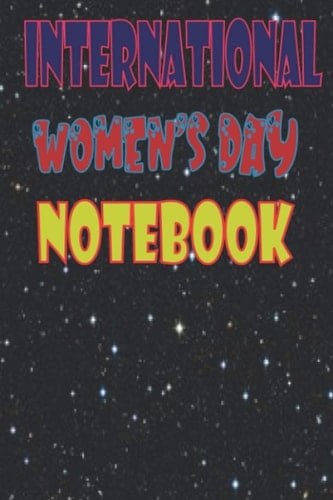 Happy Women's Day Journals 2021: Lined notebook / International Women's Day /Journal Gift / Present for Girl Women. Simple and elegant. 120 Blank pages, (6 x 9) inches, Glossy Finish Cover