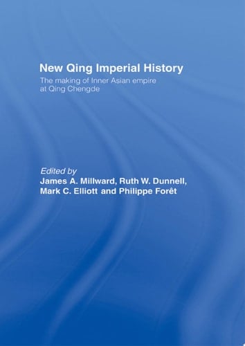 New Qing Imperial History The Making of Inner Asian Empire at Qing Chengde