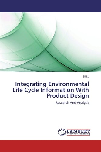 Integrating Environmental Life Cycle Information With Product Design Research And Analysis