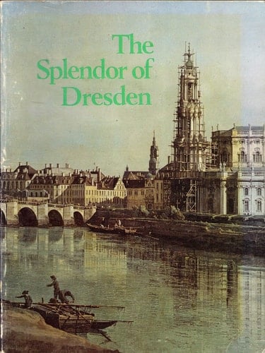 The Splendor of Dresden, Five Centuries of Art Collecting An Exhibition from the State Art Collections of Dresden, German Democratic Republic : the National Gallery of Art, Washington, June 1-September 4, 1978, the Metropolitan Museum of Art, New York, Oct. 21, 1978-January 13, 1979, the Fine Arts Museums of San Francisco, February 18-May 26, 1979