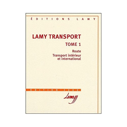 Lamy Transport. Tome 1, Route, Transport Interieur Et International