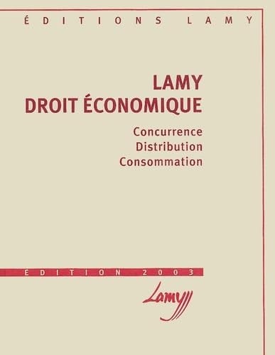 Lamy droit économique [2003] concurrence, distribution, consommation