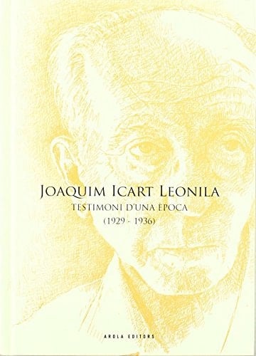 Joaquim Icart Leonila, testimoni d'una època (1929-1936)