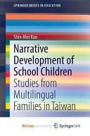 Narrative Development of School Children Studies from Multilingual Families in Taiwan