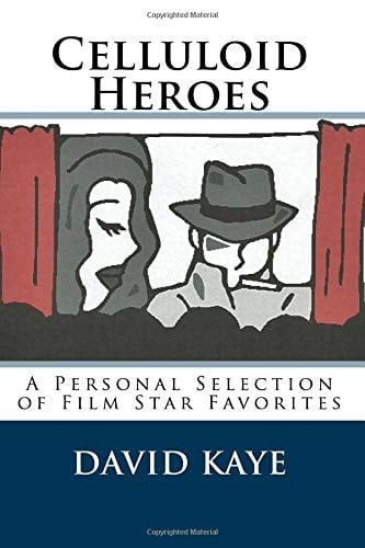 Celluloid Heroes A Personal Selection of Film Star Favorites