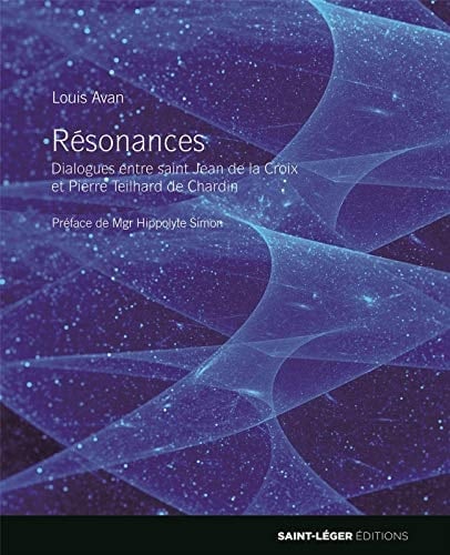 Résonances entre Saint-Jean de la Croix et Pierre Teilhard de Chardin dialogues