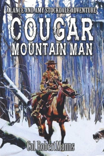 Cougar: Mountain Man: A Western Frontier Adventure Novel (The Stockdales Western Adventure Series)