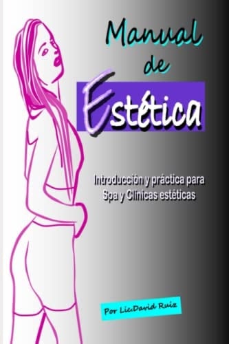 Manual de Estética Introducción y Práctica para Spa y Clínicas Estéticas