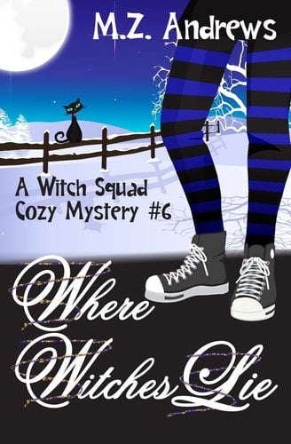 Where Witches Lie A Witch Squad Cozy Mystery #6