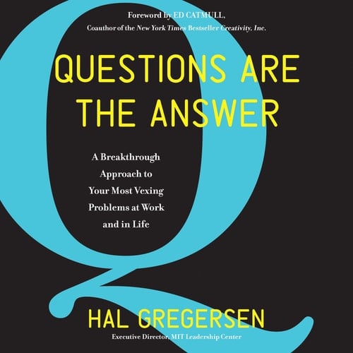 Questions Are the Answer Lib/E: A Breakthrough Approach to Your Most Vexing Problems at Work and in Life