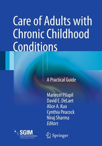 Care of Adults with Chronic Childhood Conditions A Practical Guide