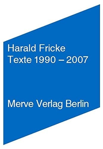 Harald Fricke Texte 1990-2007