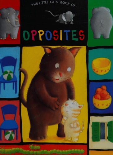 The Little Cats' Book of Opposites