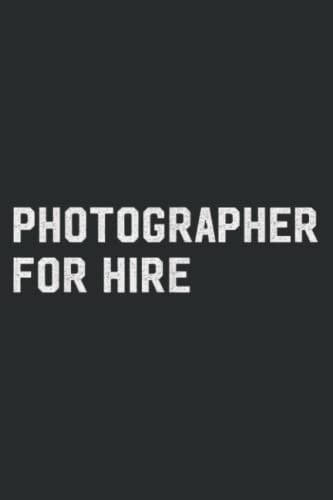 Photographer for Hire - Photography Gif: Wide Ruled Line Paper, 120 Pages, 6 x 9 Inches, Lined Notebook Journal for Work, School and College Supplies