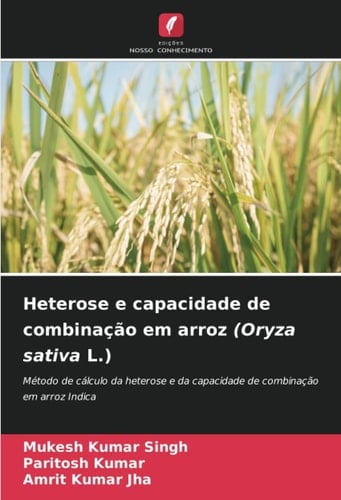 Heterose e capacidade de combinação em arroz (Oryza sativa L.): Método de cálculo da heterose e da capacidade de combinação em arroz Indica (Portuguese Edition)