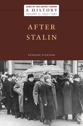 Jews in the Soviet Union: A History After Stalin, 1953–1967, Volume 5
