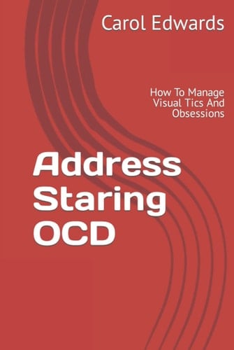 Address Staring OCD: How To Manage Visual Tics And Obsessions
