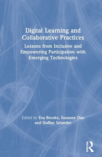 Digital Learning and Collaborative Practices Lessons from Inclusive and Empowering Participation with Emerging Technologies