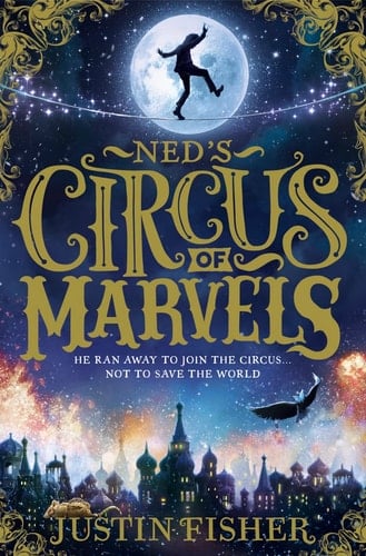Ned's Circus of Marvels (Ned's Circus of Marvels, Book 1) (Ned's Circus of Marvels)