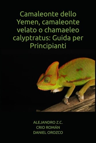Camaleonte dello Yemen, camaleonte velato o chamaeleo calyptratus - Guida per Principianti