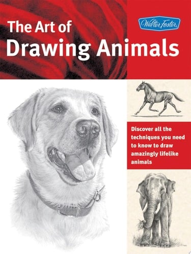Art of Drawing Animals Discover all the techniques you need to know to draw amazingly lifelike animals