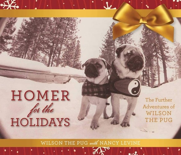 Homer for the Holidays The Further Adventures of Wilson the Pug