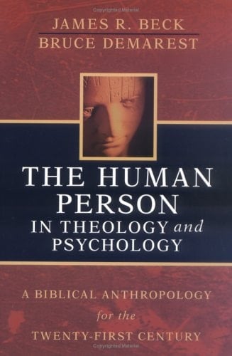 The Human Person in Theology and Psychology A Biblical Anthropology for the Twenty-first Century