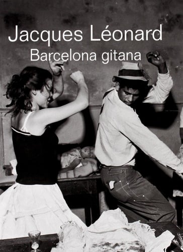 Jacques Léonard Barcelona gitana, 1954-1974