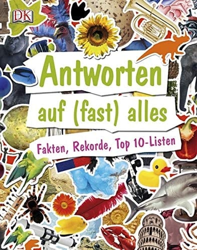 Antworten auf (fast) alles Fakten, Rekorde, Top-10-Listen