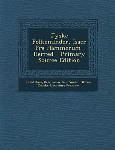 Jyske Folkeminder, Isaer Fra Hammerum-Herred - Primary Source Edition