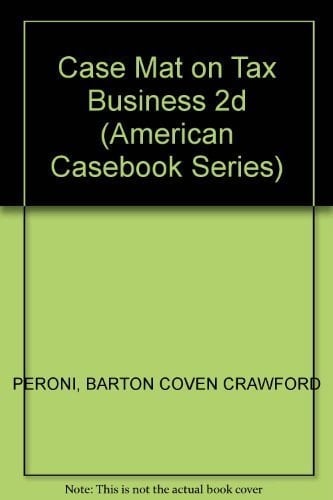 Cases and Materials on Taxation of Business Enterprises (American Casebook Series)