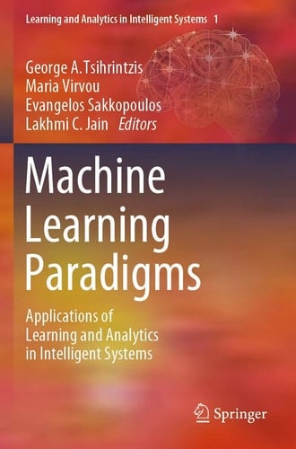Machine Learning Paradigms Applications of Learning and Analytics in Intelligent Systems