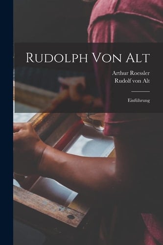 Rudolph Von Alt; Einführung