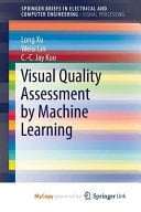 Visual Quality Assessment by Machine Learning