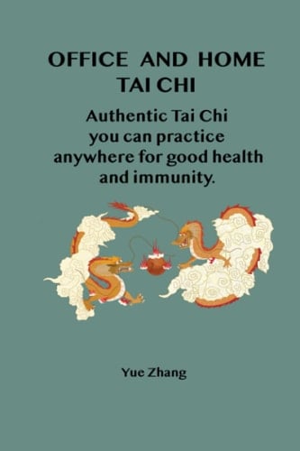 Office and Home Tai Chi Authentic Tai Chi You Can Practice Any Where for Good Health and Immunity