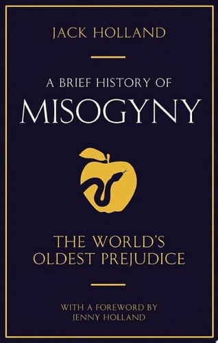 A Brief History of Misogyny