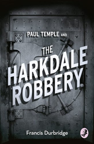 Paul Temple and the Harkdale Robbery (A Paul Temple Mystery)