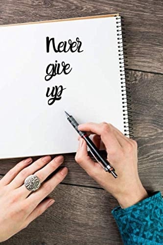 Never give up: Lined Journal Notebook - 6" x 9" A5 - 120 Pages