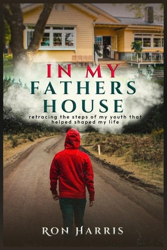In My Fathers House: Retracing the steps of my youth that helped shaped my life