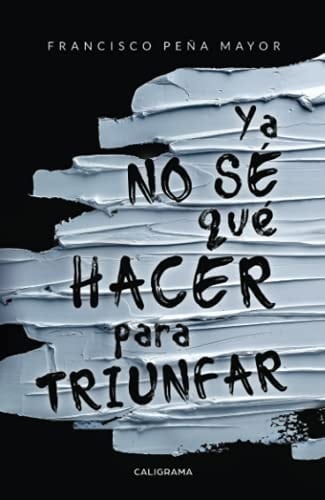 Ya no sé qué hacer para triunfar (Spanish Edition)