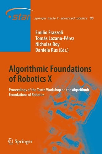 Algorithmic Foundations of Robotics X Proceedings of the Tenth Workshop on the Algorithmic Foundations of Robotics