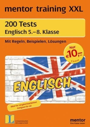 200 Tests Englisch 5. - 8. Klasse mit Regeln, Beispielen, Lösungen ; [ideal für Vergleichsarbeiten! ; geeignet für G8]