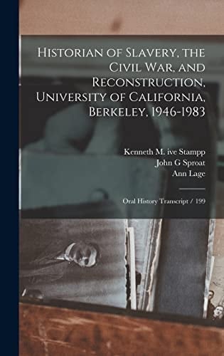 Historian of Slavery, the Civil War, and Reconstruction, University of California, Berkeley, 1946-1983 Oral History Transcript / 199