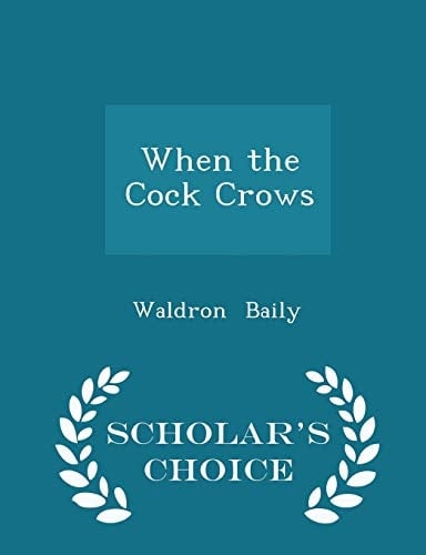 When the Cock Crows - Scholar's Choice Edition