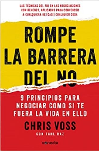 Rompe la barrera del no 9 principios para negociar como si te fuera la vida en ello