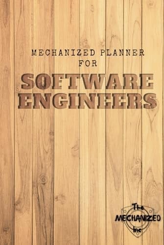 Mechanized Planner for Software Engineers: [2nd Edition] Instructive Organizer for Software Developers, Designers, and Programmers (Mechanized Planners for Software Engineers)