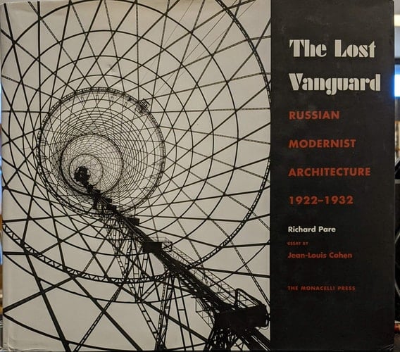 The Lost Vanguard Russian Modernist Architecture 1922-1932