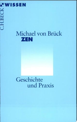 Zen Geschichte und Praxis